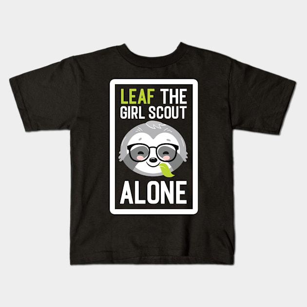 Funny Girl Scout Pun - Leaf me Alone - Gifts for Girl Scouts Kids T-Shirt by BetterManufaktur